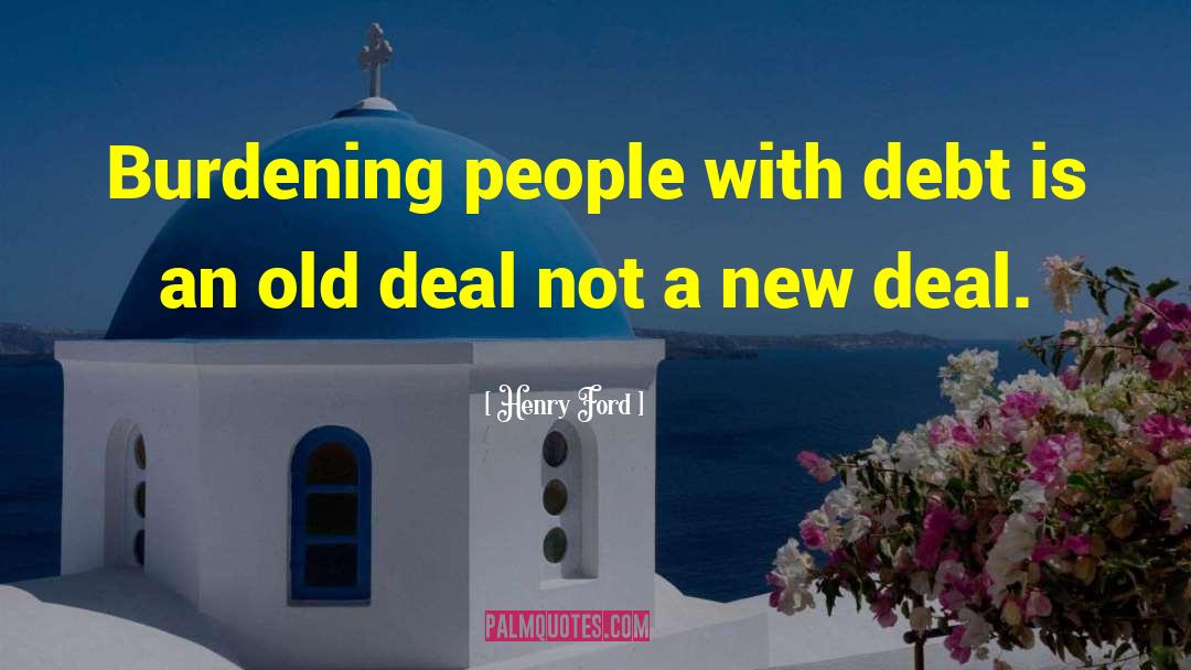 New Deal quotes by Henry Ford
