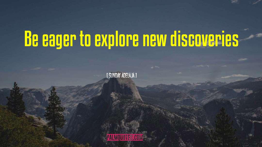 New Discoveries quotes by Sunday Adelaja