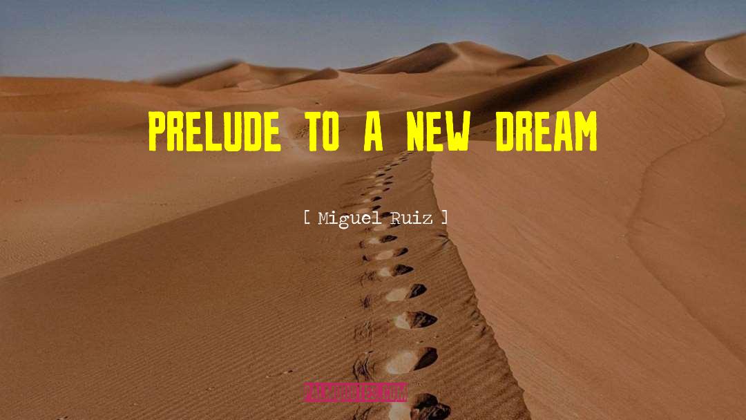 New Dream quotes by Miguel Ruiz