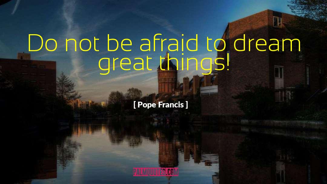 New Dream quotes by Pope Francis