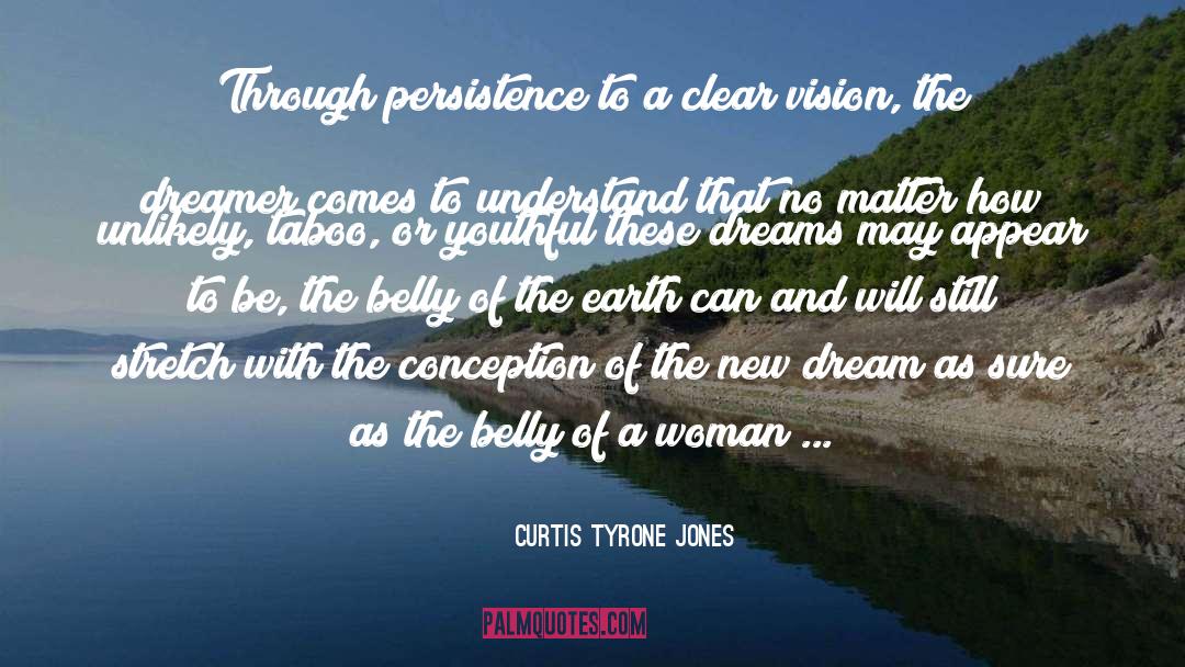 New Dream quotes by Curtis Tyrone Jones