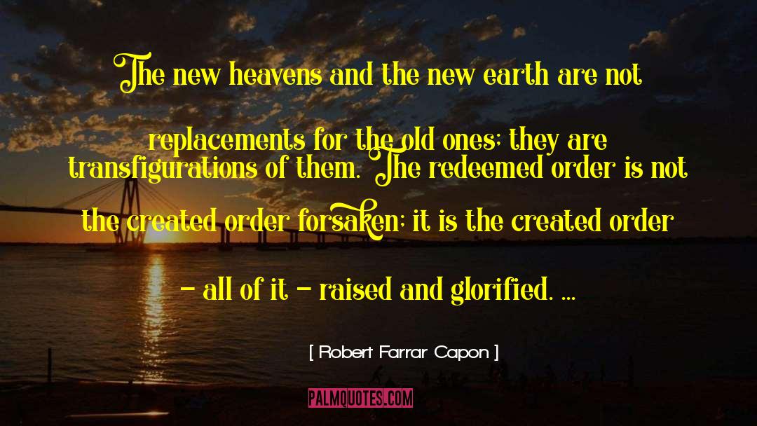 New Earth quotes by Robert Farrar Capon