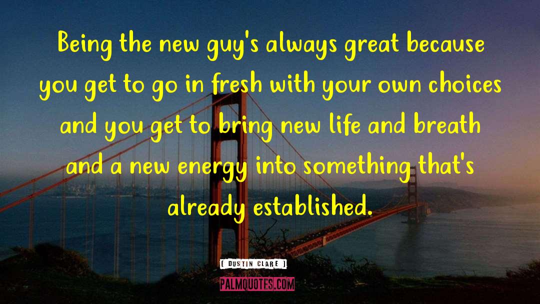 New Energy quotes by Dustin Clare