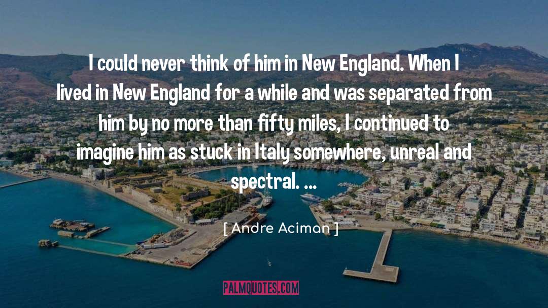 New England quotes by Andre Aciman