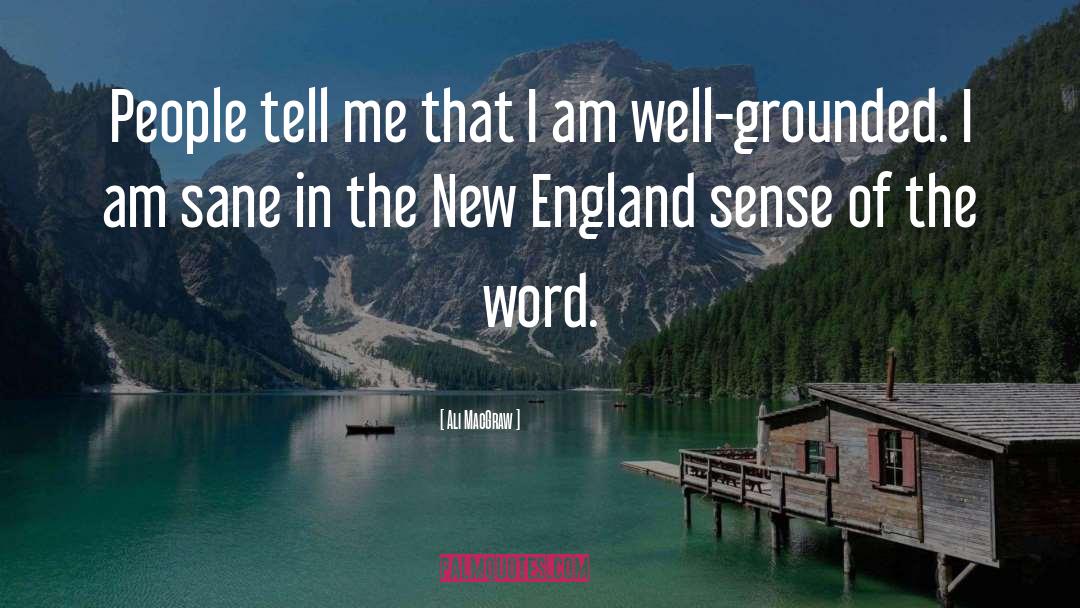 New England Wisdom quotes by Ali MacGraw