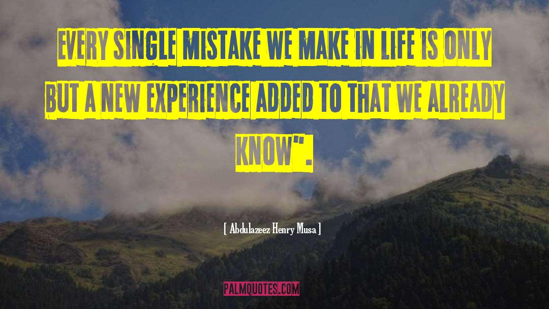 New Experience quotes by Abdulazeez Henry Musa