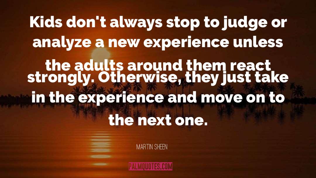 New Experience quotes by Martin Sheen