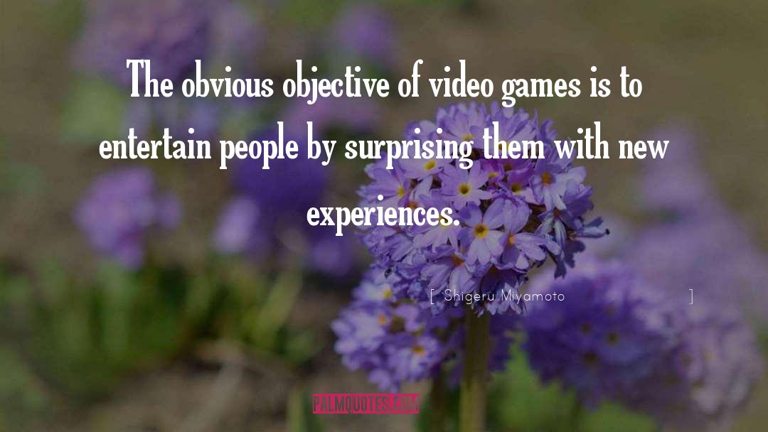 New Experiences quotes by Shigeru Miyamoto