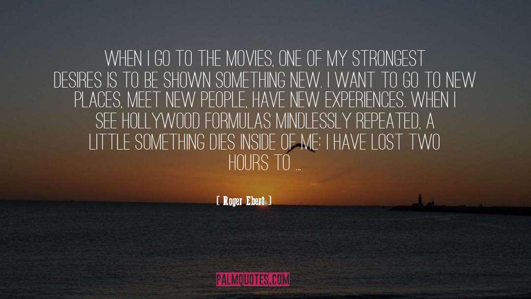 New Experiences quotes by Roger Ebert