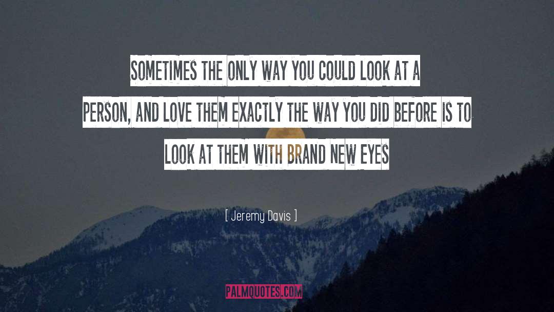 New Eyes quotes by Jeremy Davis