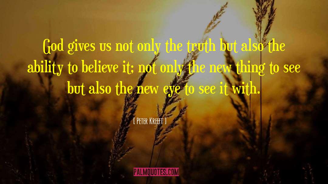 New Eyes quotes by Peter Kreeft