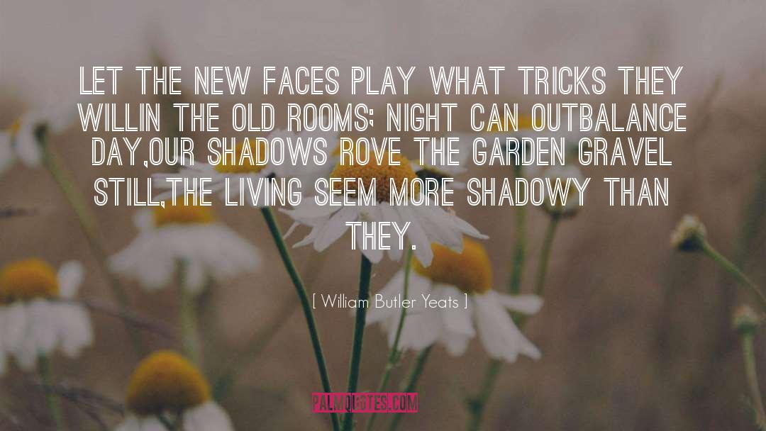 New Faces quotes by William Butler Yeats