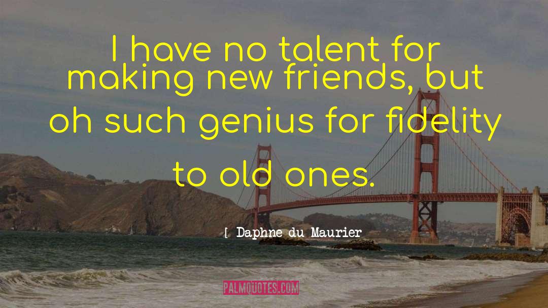 New Friends quotes by Daphne Du Maurier