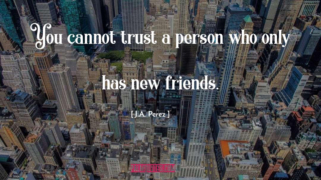 New Friends quotes by J.A. Perez
