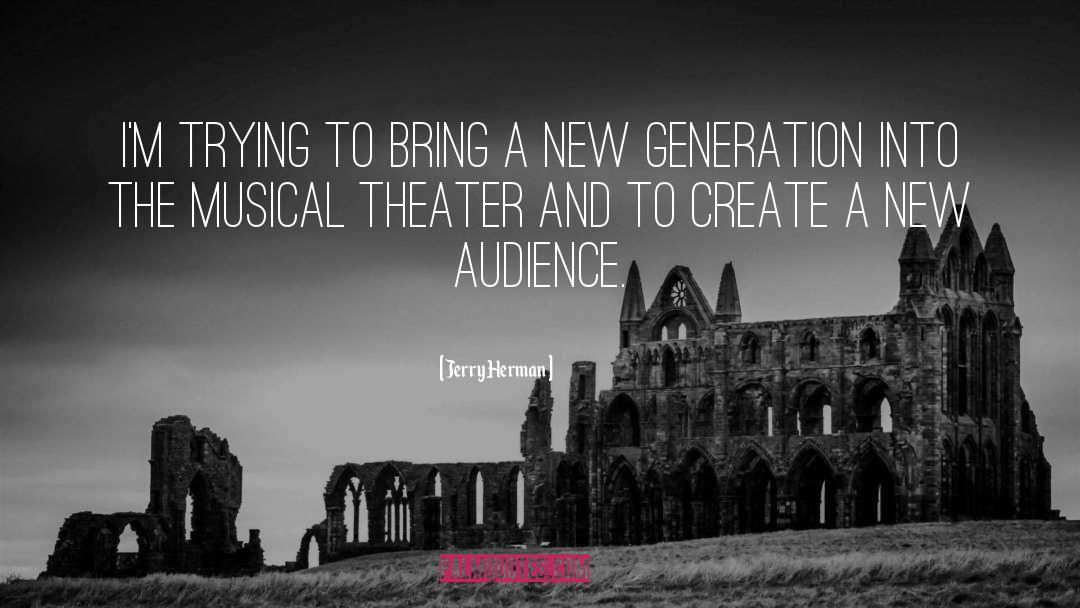 New Generation quotes by Jerry Herman