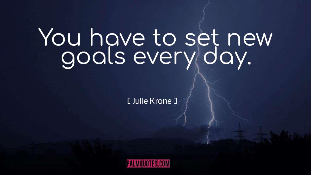 New Goal quotes by Julie Krone