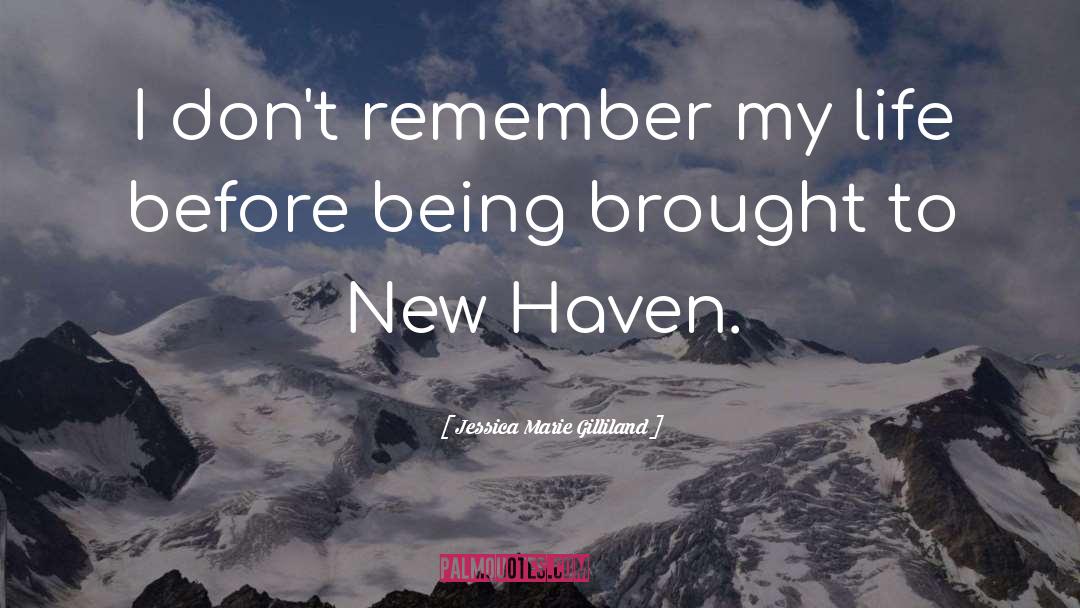 New Haven quotes by Jessica Marie Gilliland