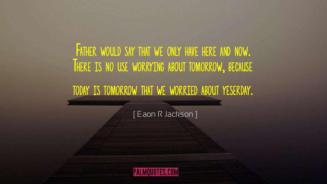 New Here Now quotes by Eaon R Jackson