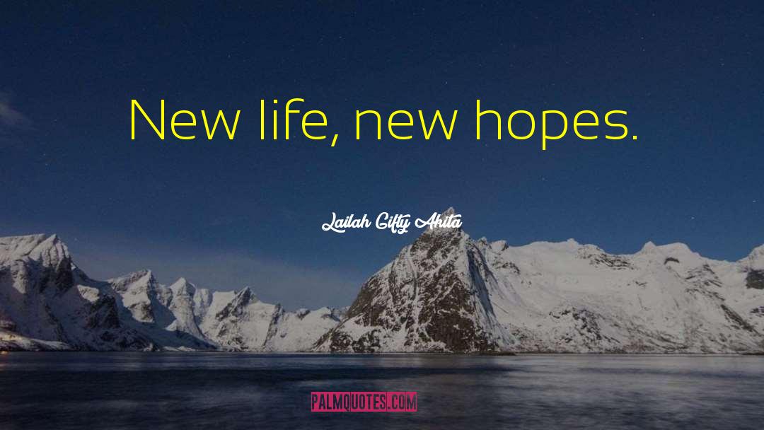 New Hopes quotes by Lailah Gifty Akita