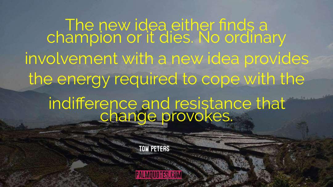 New Idea quotes by Tom Peters