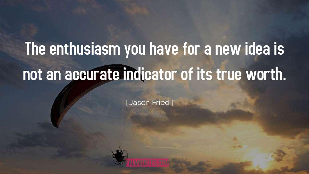New Idea quotes by Jason Fried