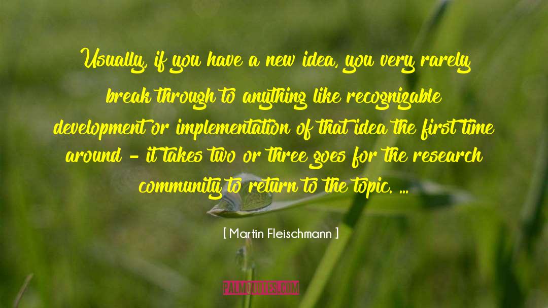 New Idea quotes by Martin Fleischmann