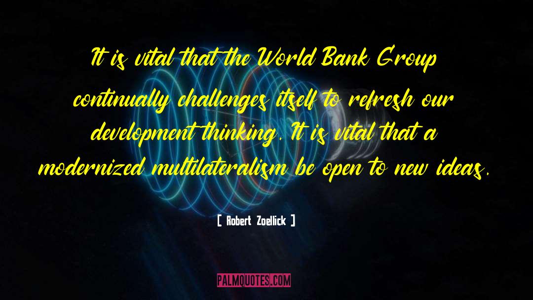 New Ideas quotes by Robert Zoellick