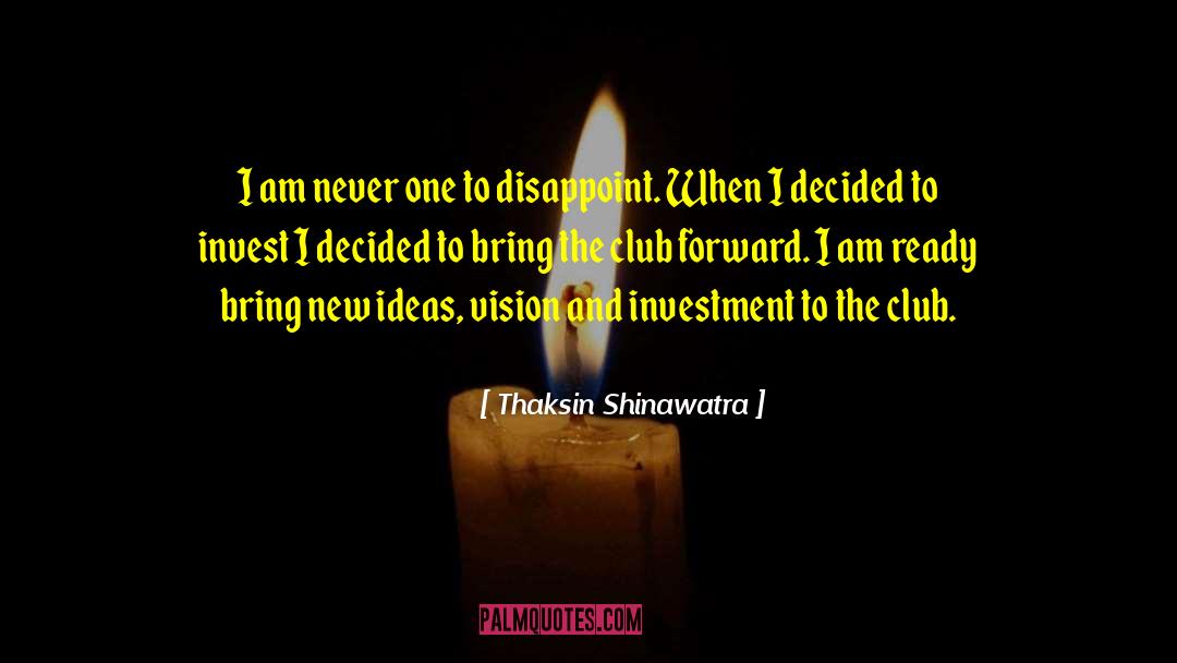 New Ideas quotes by Thaksin Shinawatra