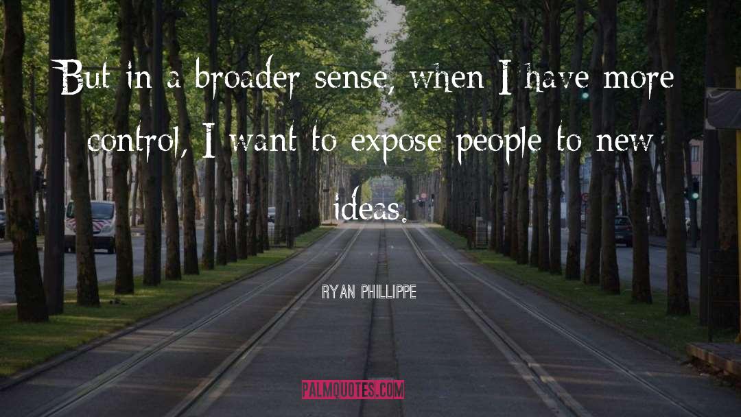 New Ideas quotes by Ryan Phillippe