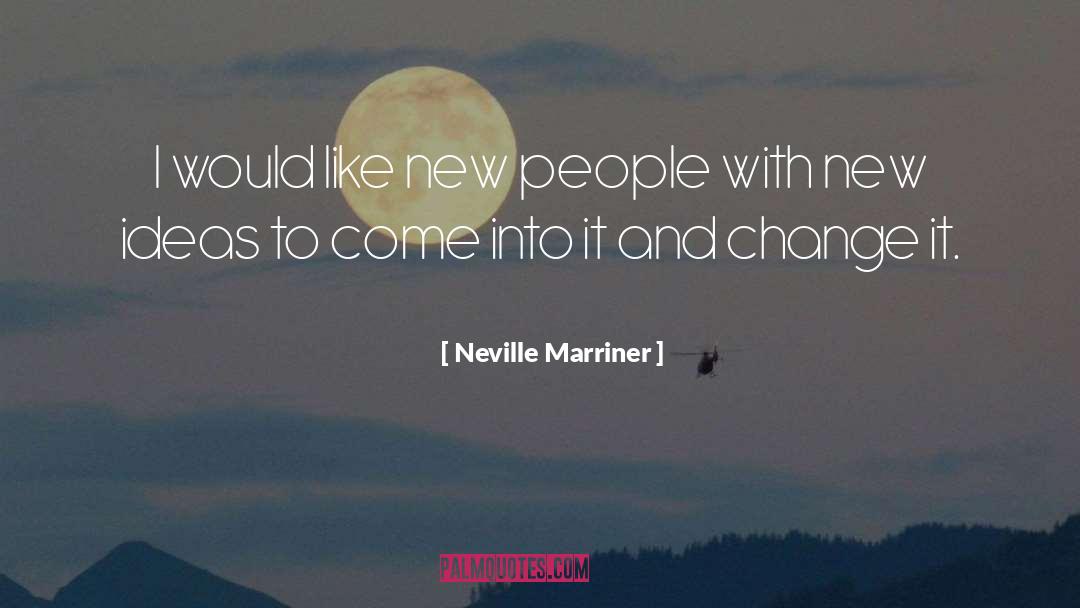 New Ideas quotes by Neville Marriner