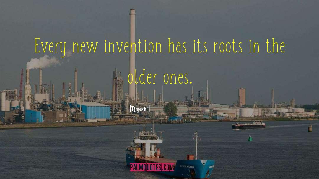 New Invention quotes by Rajesh`
