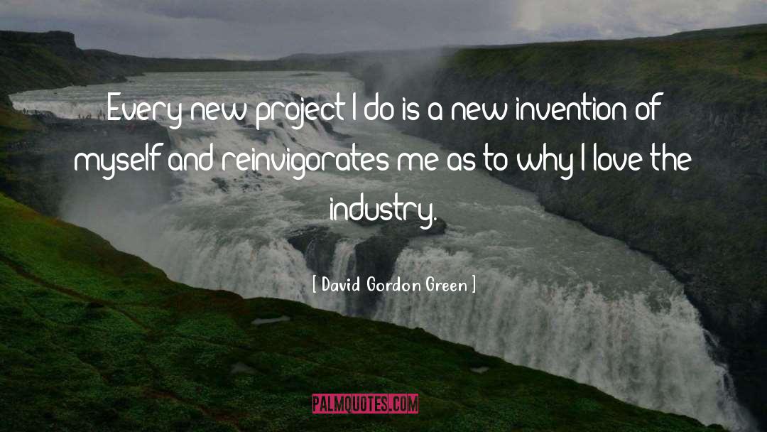 New Invention quotes by David Gordon Green