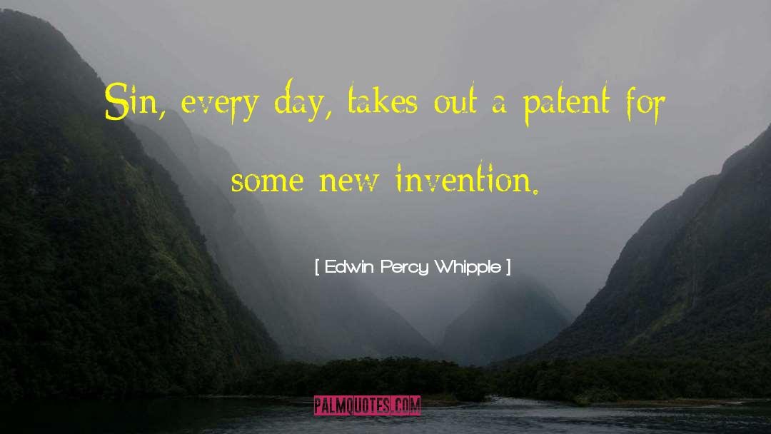 New Inventions quotes by Edwin Percy Whipple
