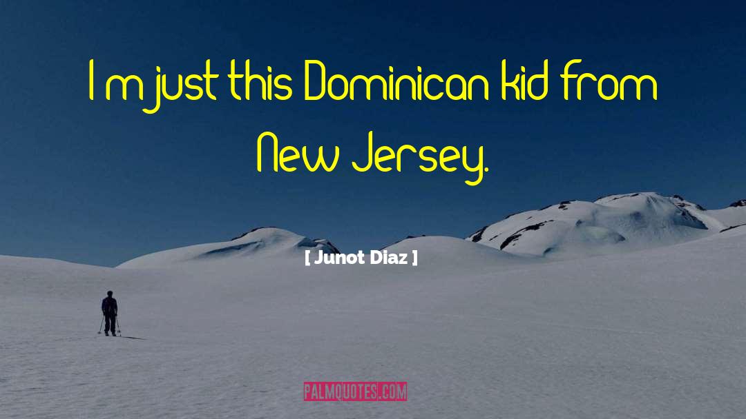 New Jersey quotes by Junot Diaz