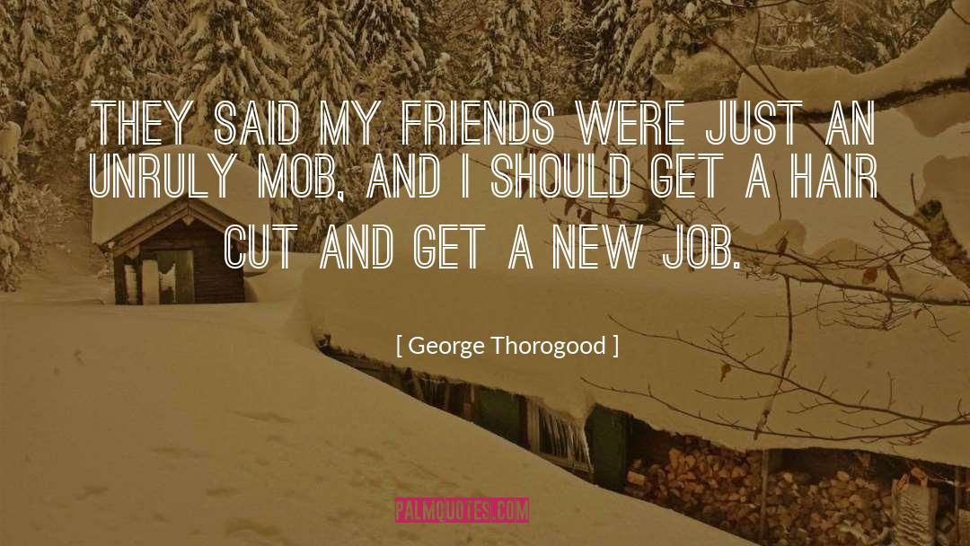 New Job quotes by George Thorogood