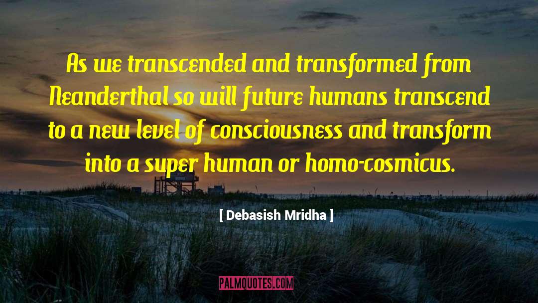 New Level Of Consciousness quotes by Debasish Mridha