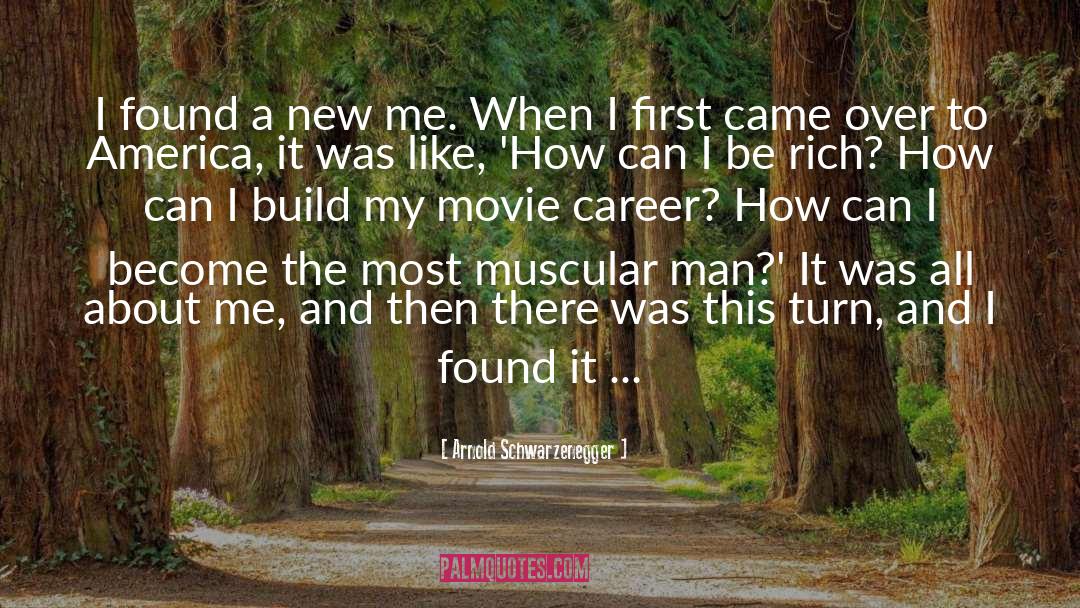 New Me quotes by Arnold Schwarzenegger