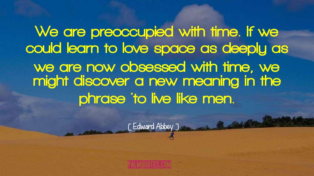 New Meaning quotes by Edward Abbey