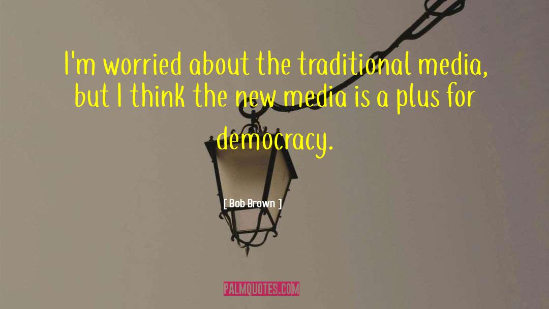 New Media quotes by Bob Brown