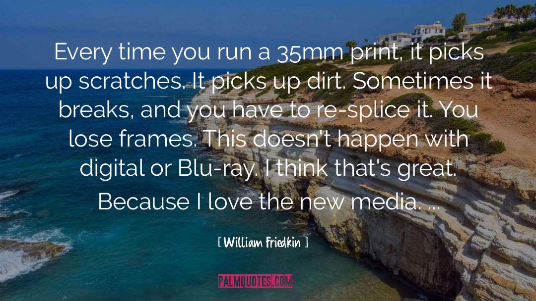 New Media quotes by William Friedkin