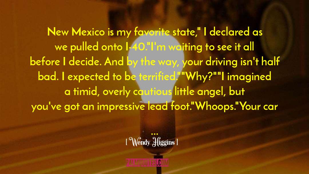 New Mexico quotes by Wendy Higgins