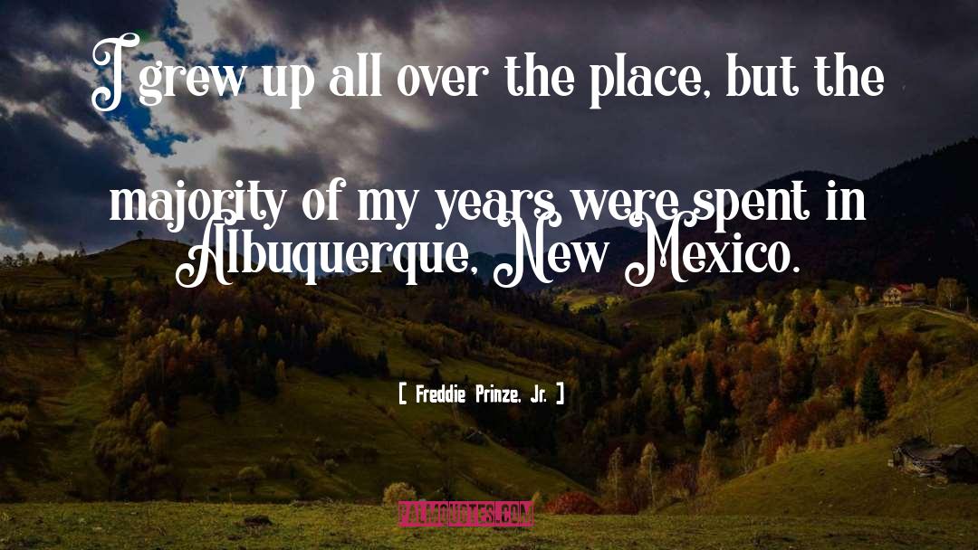 New Mexico quotes by Freddie Prinze, Jr.