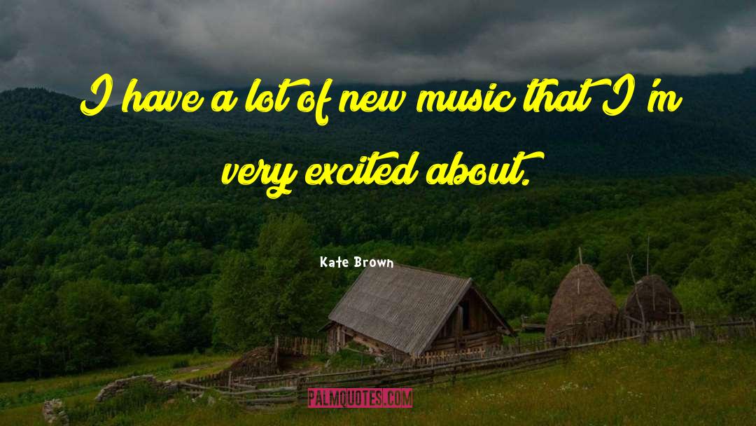 New Music quotes by Kate Brown
