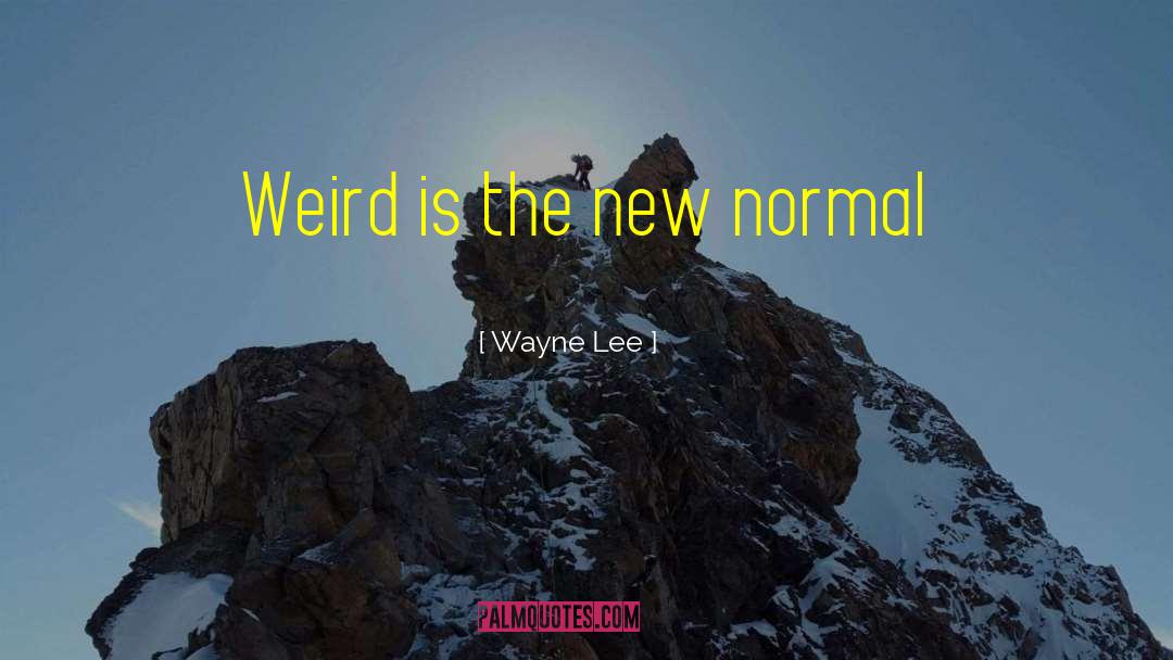 New Normal quotes by Wayne Lee