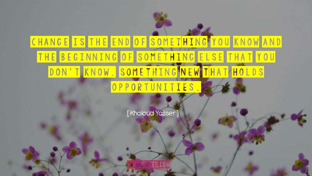 New Opportunities quotes by Kholoud Yasser