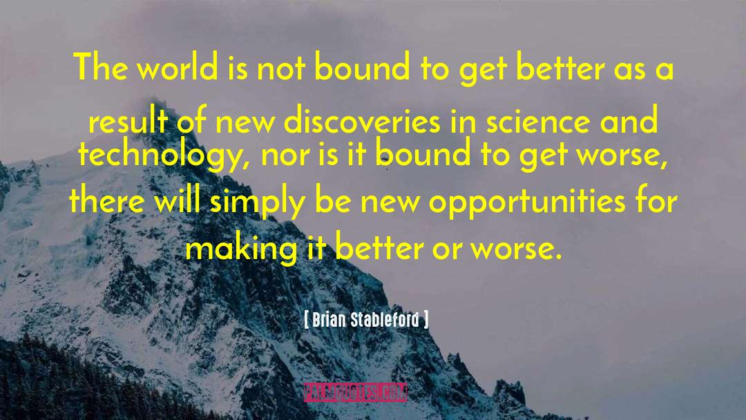New Opportunities quotes by Brian Stableford