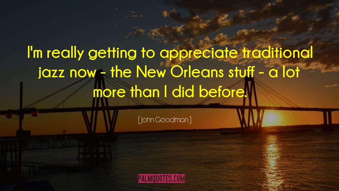 New Orleans quotes by John Goodman