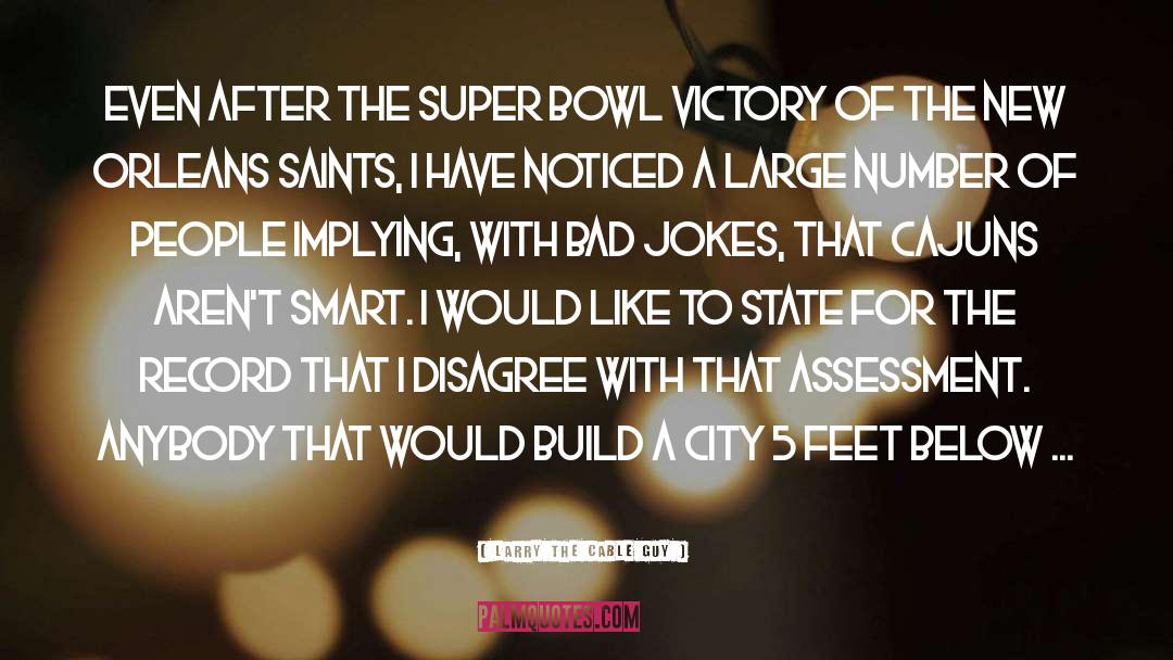 New Orleans quotes by Larry The Cable Guy