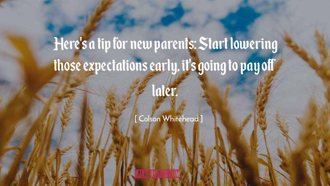 New Parents quotes by Colson Whitehead