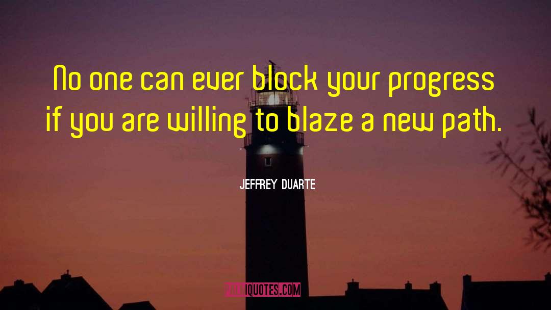 New Path quotes by Jeffrey Duarte